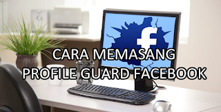 Cara Memasang Profile Guard Facebook