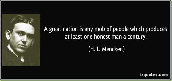 quote-a-great-nation-is-any-mob-of-people-which-produces-at-least-one-honest-man-a-century-h-l-mencken-373157