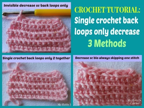 My Hobby Is Crochet: 3 Ways of decreasing the stitch single crochet in back  loops only