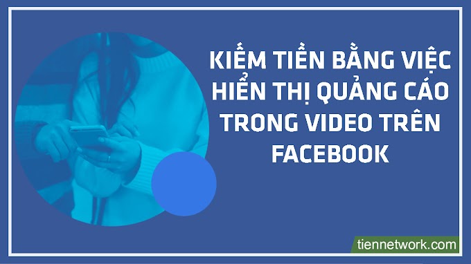 Kiếm tiền bằng việc hiển thị quảng cáo Ad Breaks trong video trên Facebook 2019