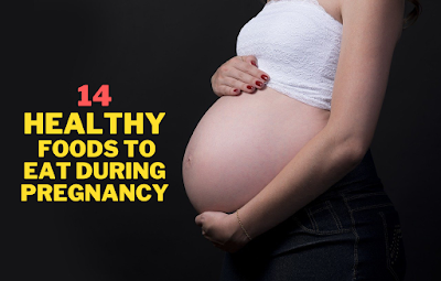 14 Healthy Foods to Eat During Pregnancy to Make Baby Smart