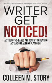 Writer Get Noticed!: A Strengths-Based Approach to Creating a Standout Author Platform by Colleen M. Story