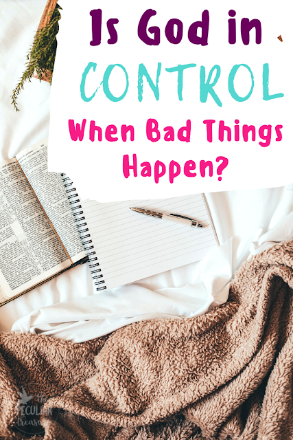 Is God in control when bad things happen? 