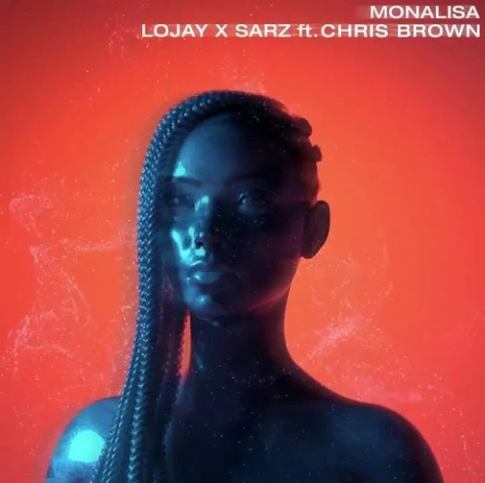 [Music] Lojay Ft. Sarz, Chris Brown – Monalisa (Remix)