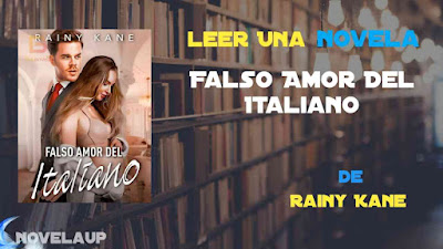 Falso Amor Del Italiano Novela de Rainy Kane Capítulo Completo
