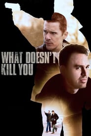 What Doesn t Kill You Online Filmovi sa prevodom