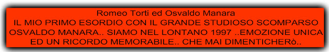 Romeo Torti ed Osvaldo Manara IL MIO PRIMO ESORDIO CON IL GRANDE STUDIOSO SCOMPARSO OSVALDO MANARA.. SIAMO NEL LONTANO 1997 ..EMOZIONE UNICA ED UN RICORDO MEMORABILE.. CHE MAI DIMENTICHERò..