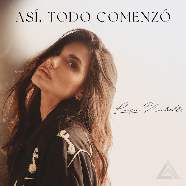 LUISA NICHOLLS CELEBRA SUS 10 AÑOS DE CARRERA ARTÍSTICA CON EL NUEVO ALBUM "ASI TODO COMENZO"