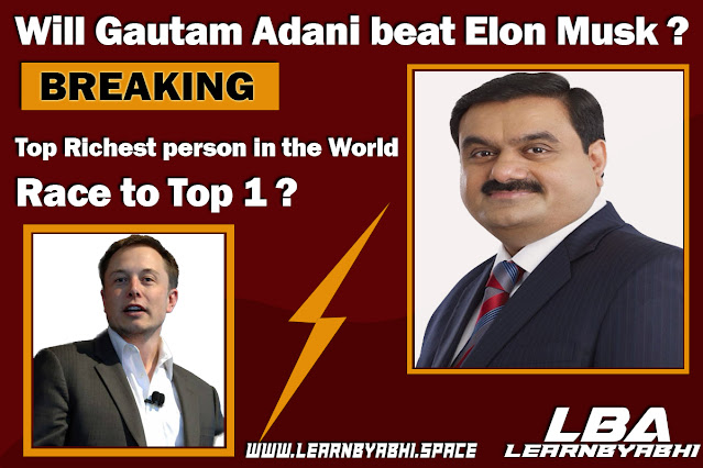 Will Gautam Adani beat Elon Musk in the race of money?