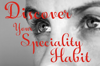 DISCOVER YOUR SPECIALITY HABIT