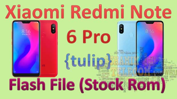 Xiaomi Redmi Note 6 Pro (tulip) Flash File (Stock Rom)