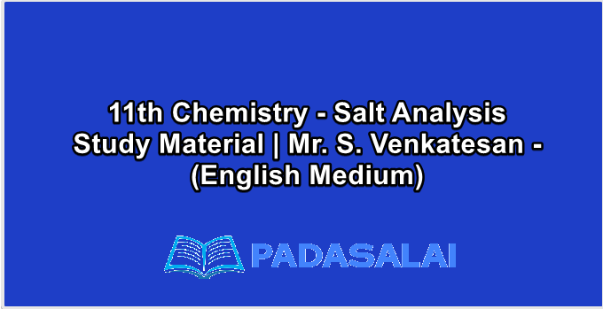 11th Chemistry - Salt Analysis Study Material | Mr. S. Venkatesan - (English Medium)