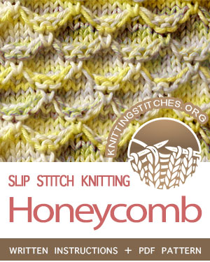 SLIP STITCH KNITTING. #howtoknit the Honeycomb stitch. FREE written instructions, PDF knitting pattern.  #knittingstitches #slipstitchknitting