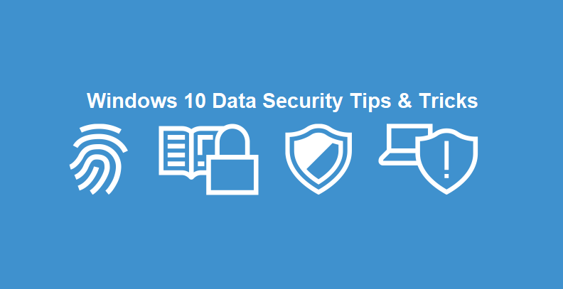 Windows 10 Data Security Tips & Tricks