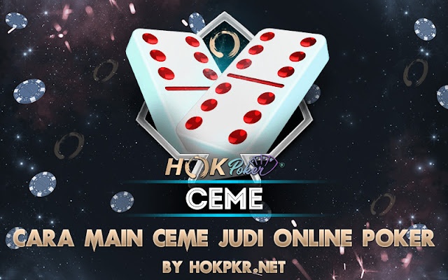 Cara Main Ceme Judi Online Poker by Hokpoker