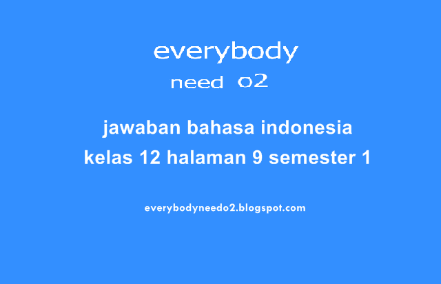 jawaban bahasa indonesia kelas 12 halaman 9 semester 1,kunci jawaban bahasa indonesia kelas 12 halaman 9,kunci jawaban bahasa indonesia halaman 12 kelas 12,kunci jawaban bahasa indonesia halaman 18 kelas 12,kunci jawaban bahasa indonesia halaman 20,jawaban buku paket bahasa indonesia kelas 12 semester 1,kunci jawaban bahasa indonesia kelas 12 halaman 10,kunci jawaban bahasa indonesia hal 18 kelas 12,kunci jawaban bahasa indonesia kelas 12 kurikulum 2013