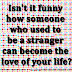 Isn't it funny how someone who used to be a stranger can become the love of your life?