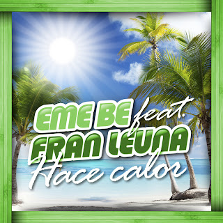EME BE - Hace Calor (Cuando Sale el Sol) (con Fran Leuna)