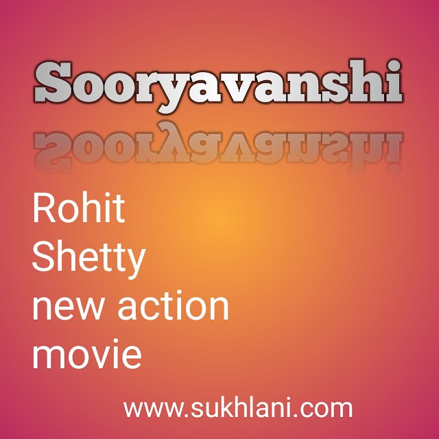 Sooryavanshi new action movie by Rohit Shetty | अक्षय कुमार की सूर्यवंशी