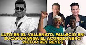 Muere Víctor Rey Reyes A sus 58 años Fallece este grande del Folclor