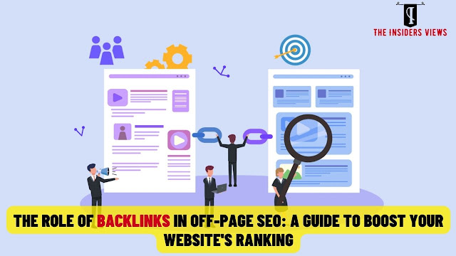 The Role of Backlinks in Off-Page SEO: A Guide to Boost Your Website's Ranking