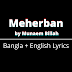 LYRICS ( bangla-English ) Meherban || by Munaem Billah