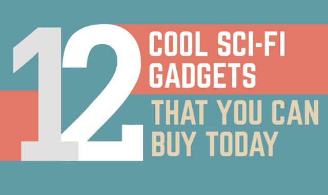 12 Cool Sci-Fi Gadgets That You Can Buy Today