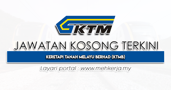 Jawatan Kosong Terkini 2023 di Keretapi Tanah Melayu Berhad KTMB-MEHkerja-2023