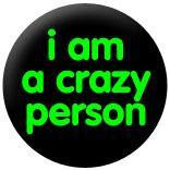 I am a crazy person