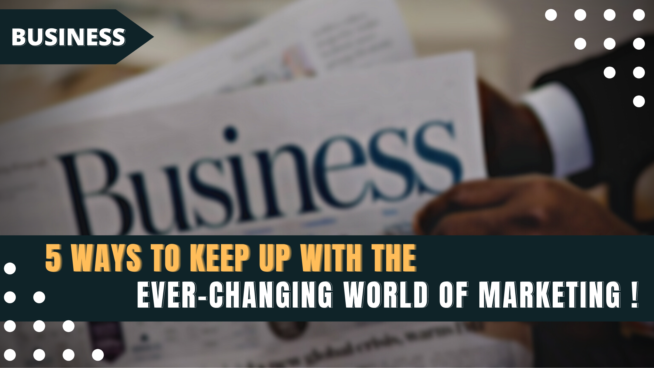 5 ways to keep up with the ever-changing world of marketing!
