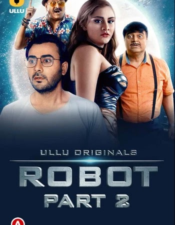 Robot Part 2 (2021) Ullu Originals Complete Hindi Session 01 Download - KatmovieHD