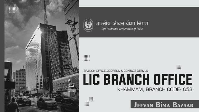 LIC Branch Office Khammam 653 - Jeevan Bima Bazaar Locator