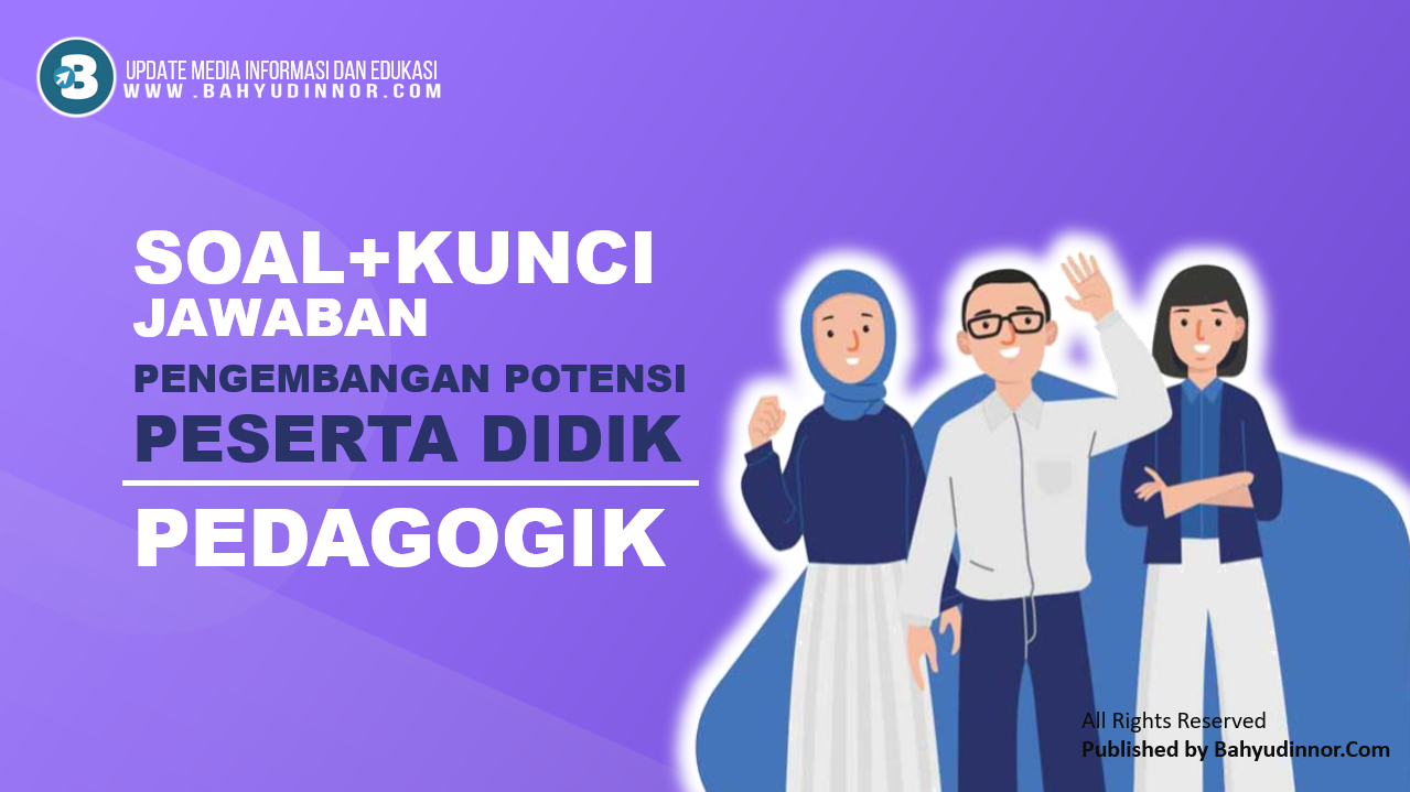 Latihan Soal & Kunci Jawaban PPPK Pedagogik Materi Pengembangan Potensi Peserta Didik