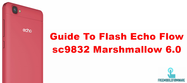 Guide To Flash Echo Flow sc9832 Marshmallow 6.0 Using CM2SPD