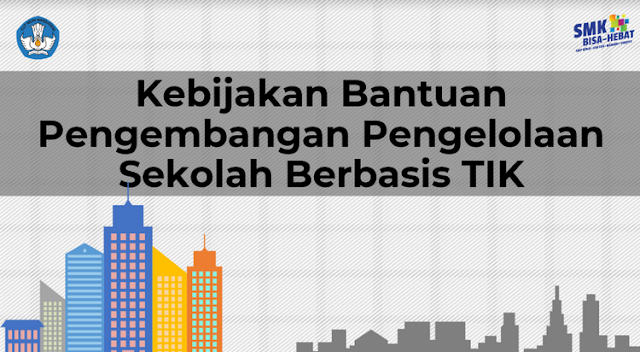 Kebijakan Bantuan Pengembangan Pengelolaan Sekolah Berbasis TIK 