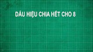 Dấu hiệu chia hết cho 2 3 4 5 6 7 8 9 11 12 15 18 25 và bài tập