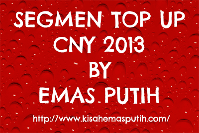 Segmen Top Up CNY2013 by Emas Putih