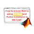 How to create Matrix using for loop and if-else statement in MATLAB?