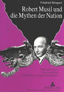 Robert Musil und die Mythen der Nation: Nationalismus als Ausdruck subjektiver Identitätsdefekte