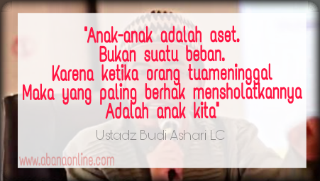  Kata  Bijak dan Motivasi  Mendidik Anak  Dari Ustadz Budi 