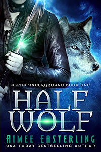 Half Wolf (Alpha Underground Book 1) (English Edition)