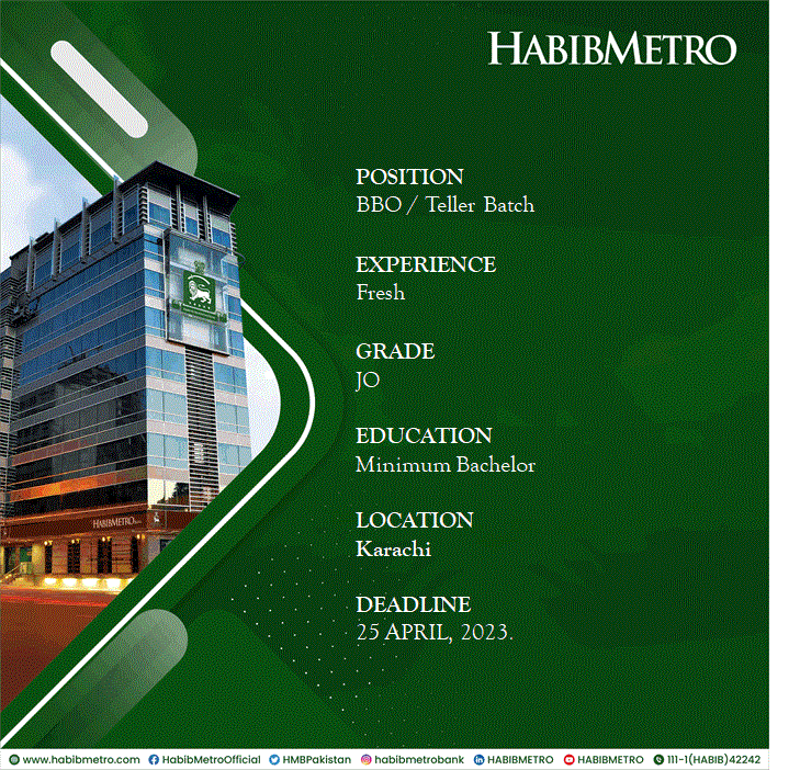 HABIB METRO is actively looking for Branch Banking Officers and Tellers.