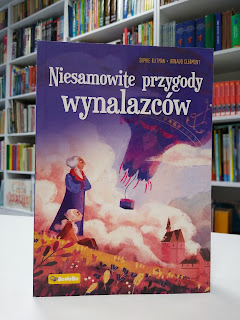 "Niesamowite przygody wynalazców" Sophie Blitman - recenzja