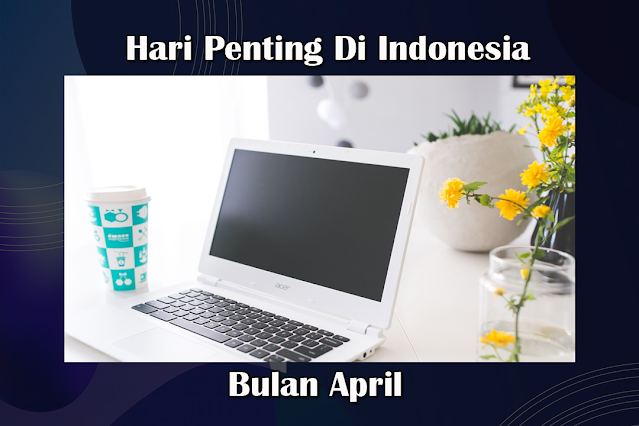 hari penting di indonesia bulan april