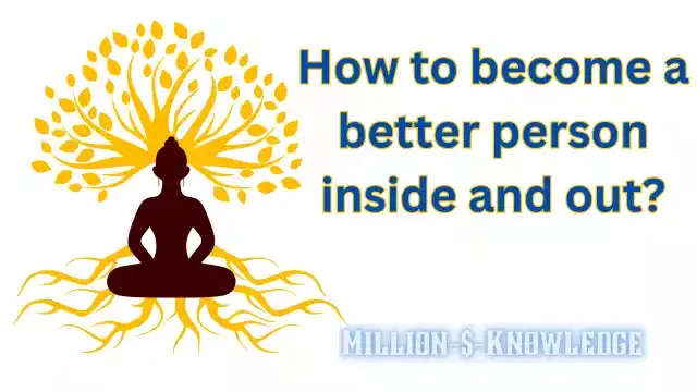 How to become a better person inside and out