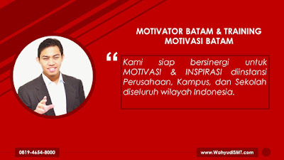 MOTIVATOR BATAM & TRAINING MOTIVASI BATAM modul pelatihan mengenai MOTIVATOR BATAM & TRAINING MOTIVASI BATAM, tujuan training MOTIVATOR BATAM & TRAINING MOTIVASI BATAM, judul training MOTIVATOR BATAM & TRAINING MOTIVASI BATAM, judul training untuk karyawan BATAM, training motivasi mahasiswa BATAM, silabus training, modul pelatihan motivasi kerja pdf, motivasi kinerja karyawan, judul motivasi terbaik, contoh tema seminar motivasi, tema training motivasi pelajar, tema training motivasi mahasiswa, materi training motivasi untuk siswa ppt, contoh judul pelatihan, tema seminar motivasi untuk mahasiswa, materi motivasi sukses, silabus training, motivasi kinerja karyawan, bahan motivasi karyawan, motivasi kinerja karyawan, motivasi kerja karyawan, cara memberi motivasi karyawan dalam bisnis internasional, cara dan upaya meningkatkan motivasi kerja karyawan, judul, training motivasi, kelas motivasi