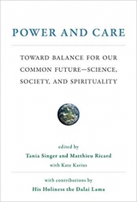 Power and Care: Toward Balance for Our Common Future―Science, Society, and Spirituality (The MIT Press, 2019, 224 pages)