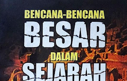 [ SEJARAH ISLAM ] BENCANA BENCANA BESAR DALAM SEJARAH ISLAM