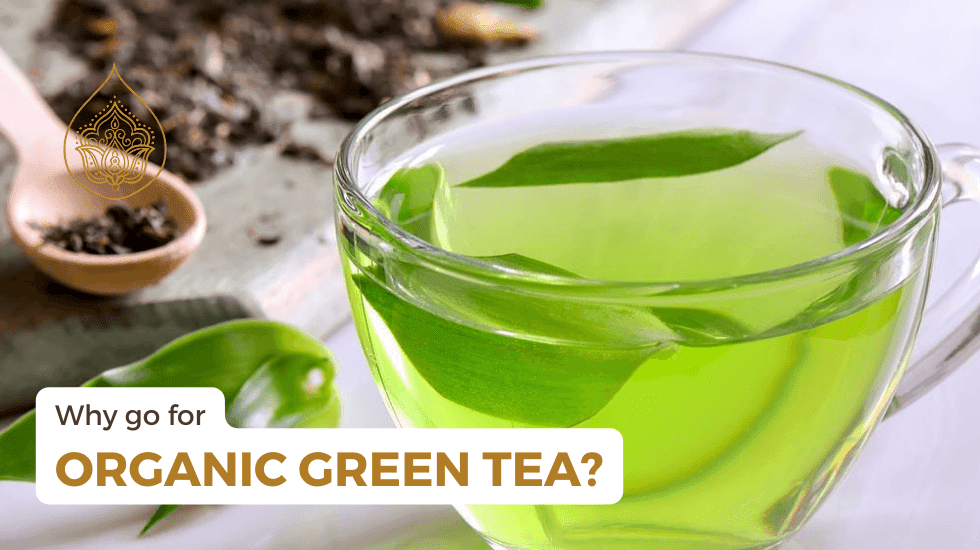 Why go for organic green tea