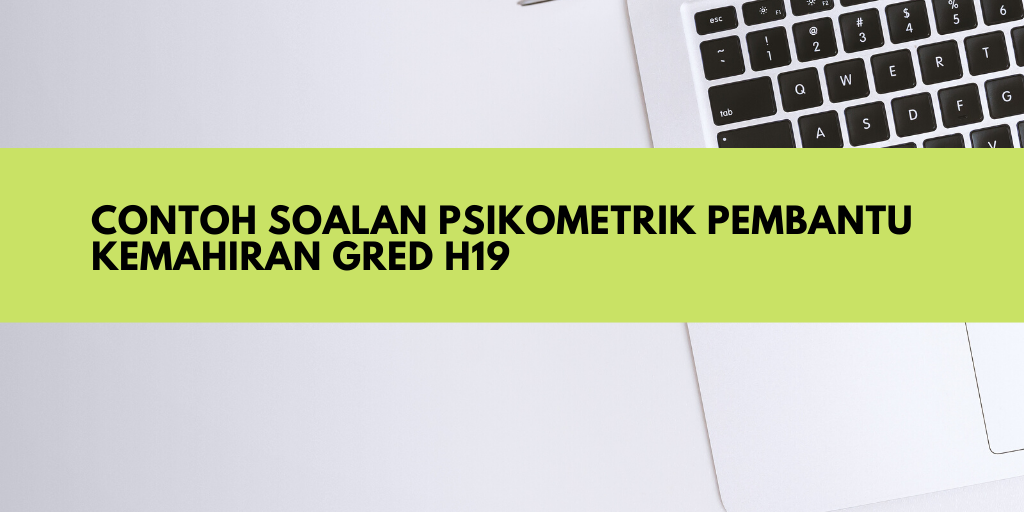 Contoh Soalan Psikometrik Pembantu Kemahiran H19